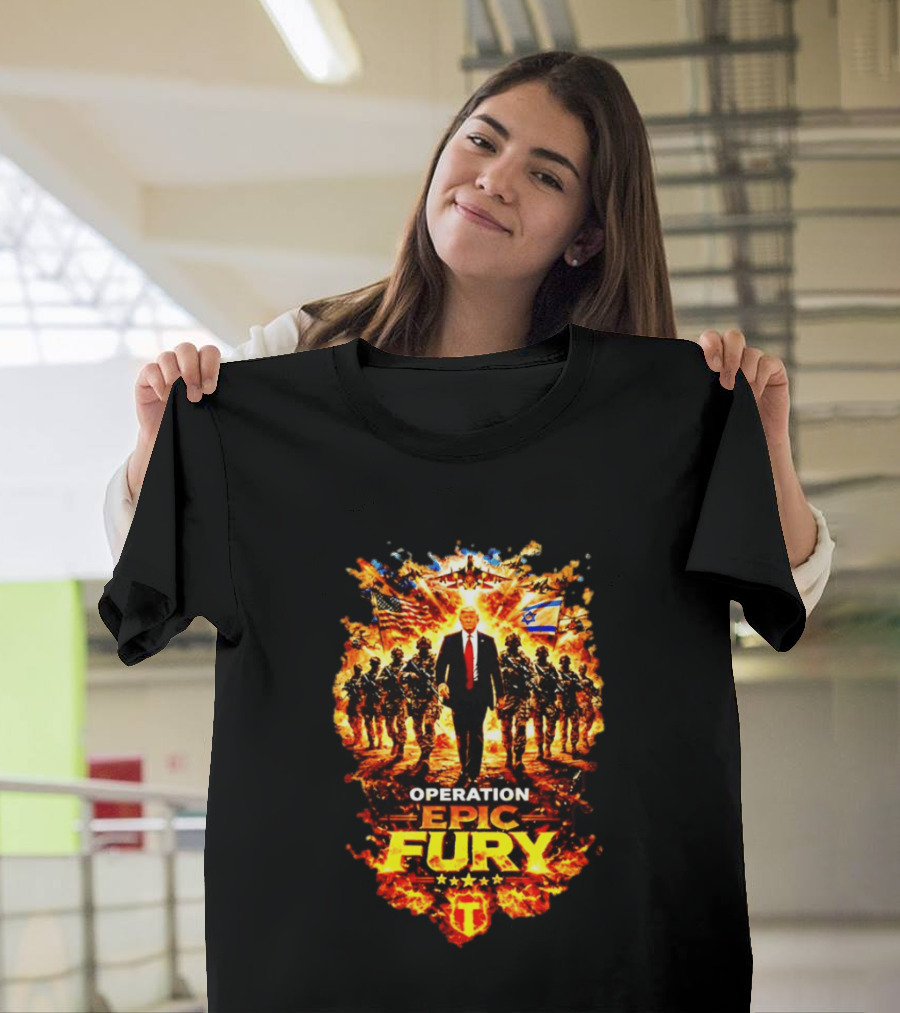 Operation Epic Fury Trump American Israeli Flags Soldiers Fiery T-Shirt