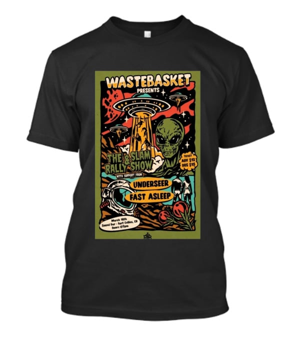 WASTEBASKET Presents Thee & I Slam Rally Show Alien UFO March 18th Sound Bar Fort Collins CO T-Shirt