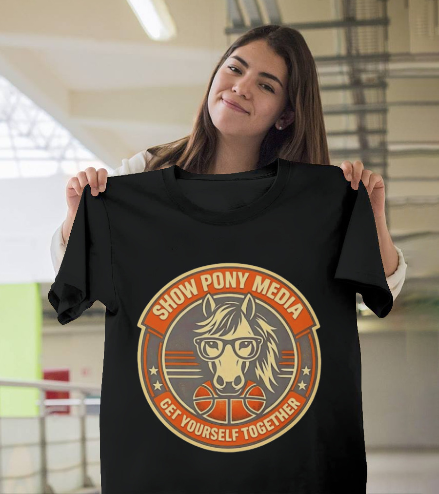 Show Pony Media Get Yourself Together Basketball Horse With Glasses T-Shirt