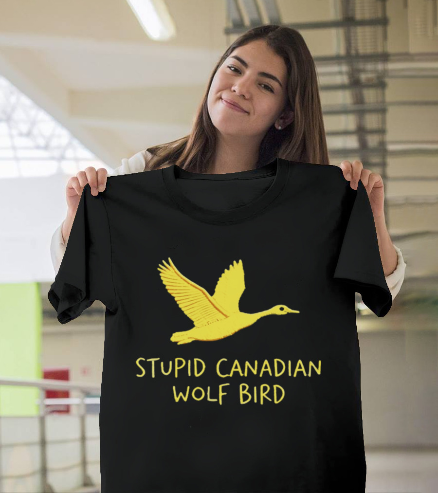Stupid Canadian Wolf Bird Gold Goose T-Shirt
