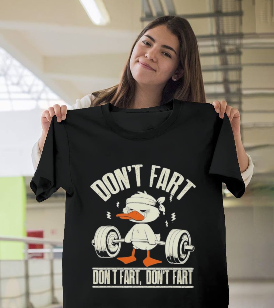 Don't Fart Duck Lifting Weights Funny Meme T-Shirt