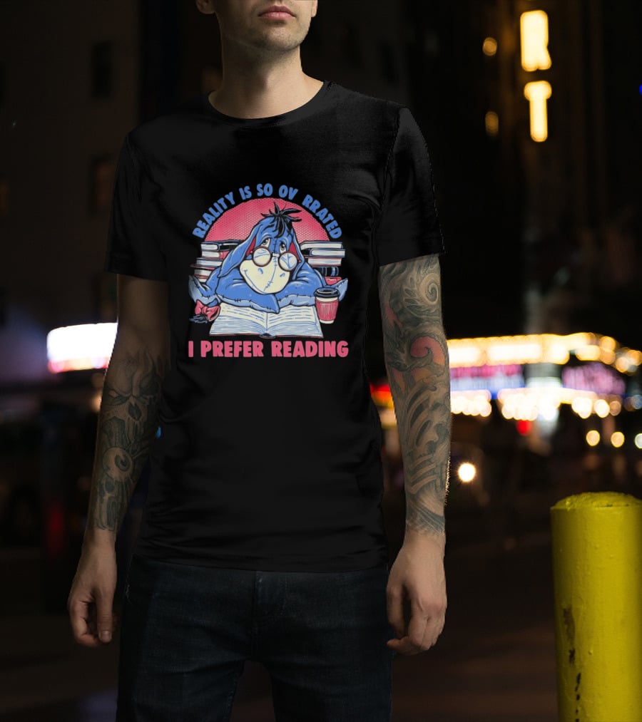 Eeyore Reality Is So Overrated I Prefer Reading Books And Coffee T-Shirt