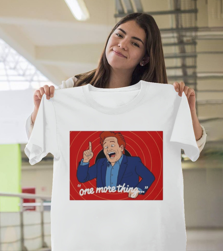 Conan O'Brien One More Thing Quote With Red Spiral T-Shirt
