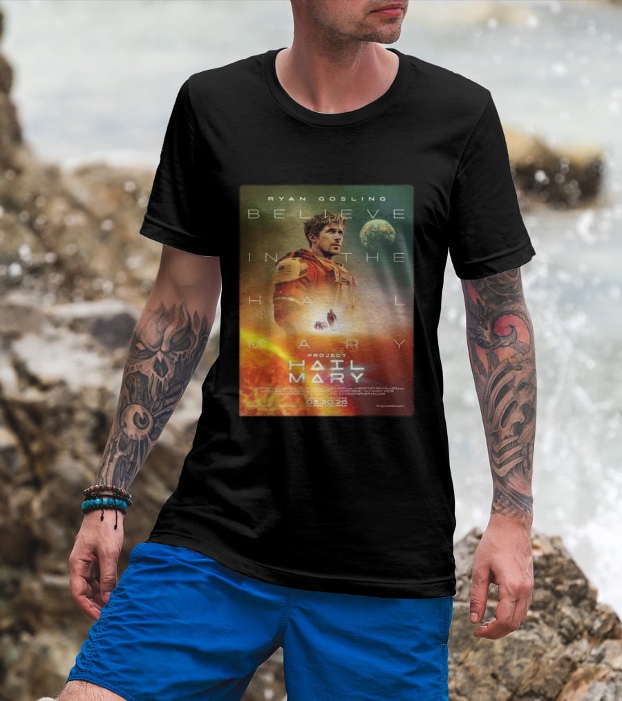 Ryan Gosling Believe In The Hail Mary Project Hail Mary 2026 T-Shirt
