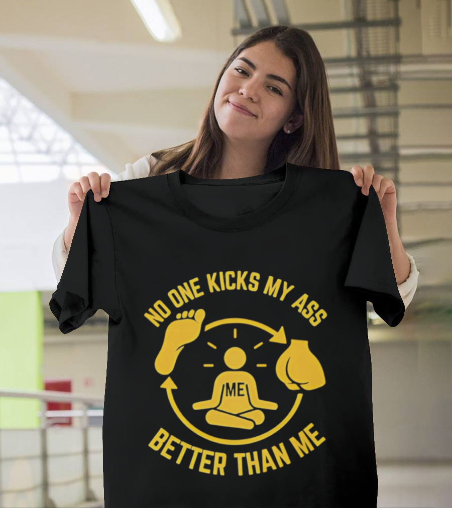 No One Kicks My Ass Better Than Me Meditation Zen Gloves Motivational T-Shirt