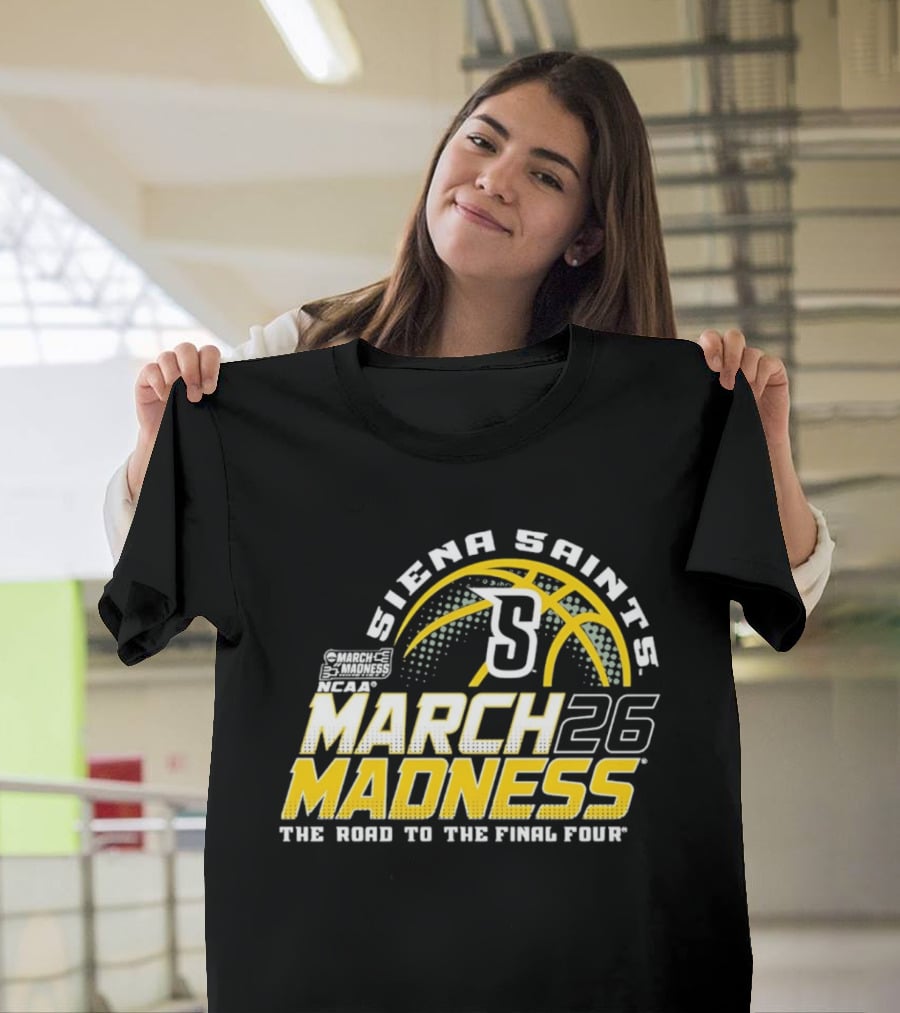 Siena Saints March Madness 2026 The Road To The Final Four T-Shirt