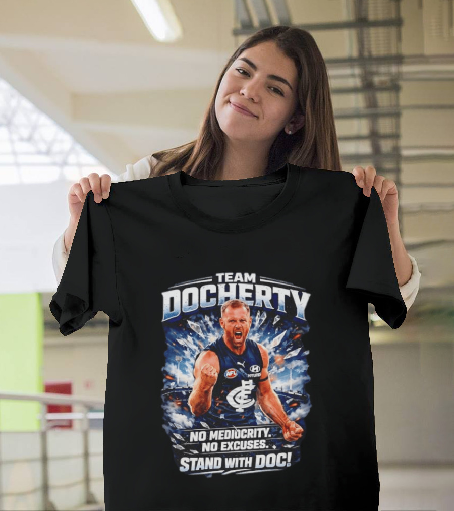 Team Docherty No Mediocrity No Excuses Stand With Doc AFL Carlton T-Shirt