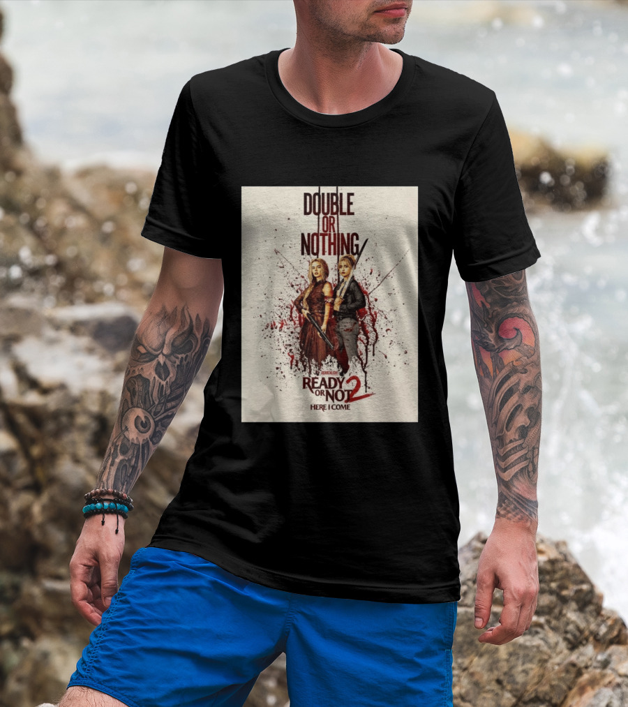 Double Or Nothing Ready Or Not 2 Here I Come T-Shirt