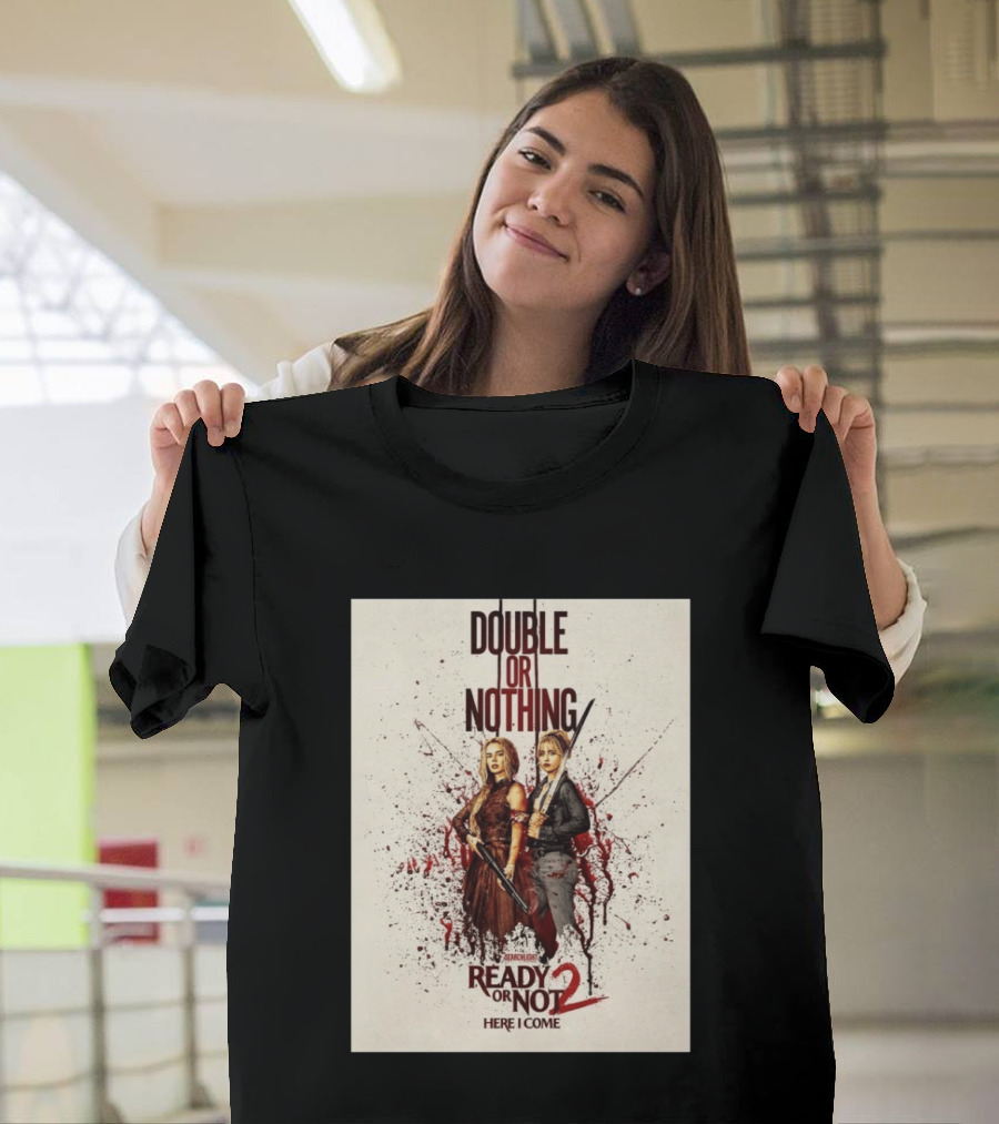 Double Or Nothing Ready Or Not 2 Here I Come T-Shirt