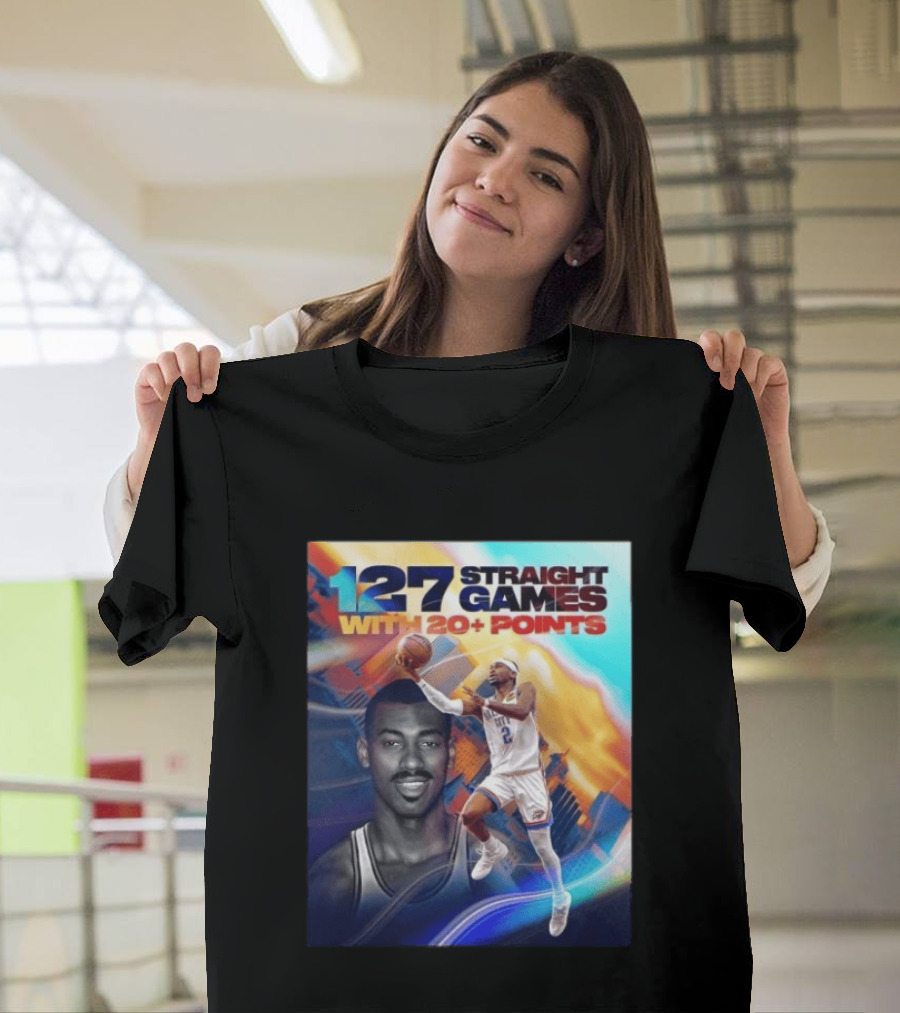 127 Straight Games With 20+ Points Shai Gilgeous Alexander OKC Thunder Basketball T-Shirt
