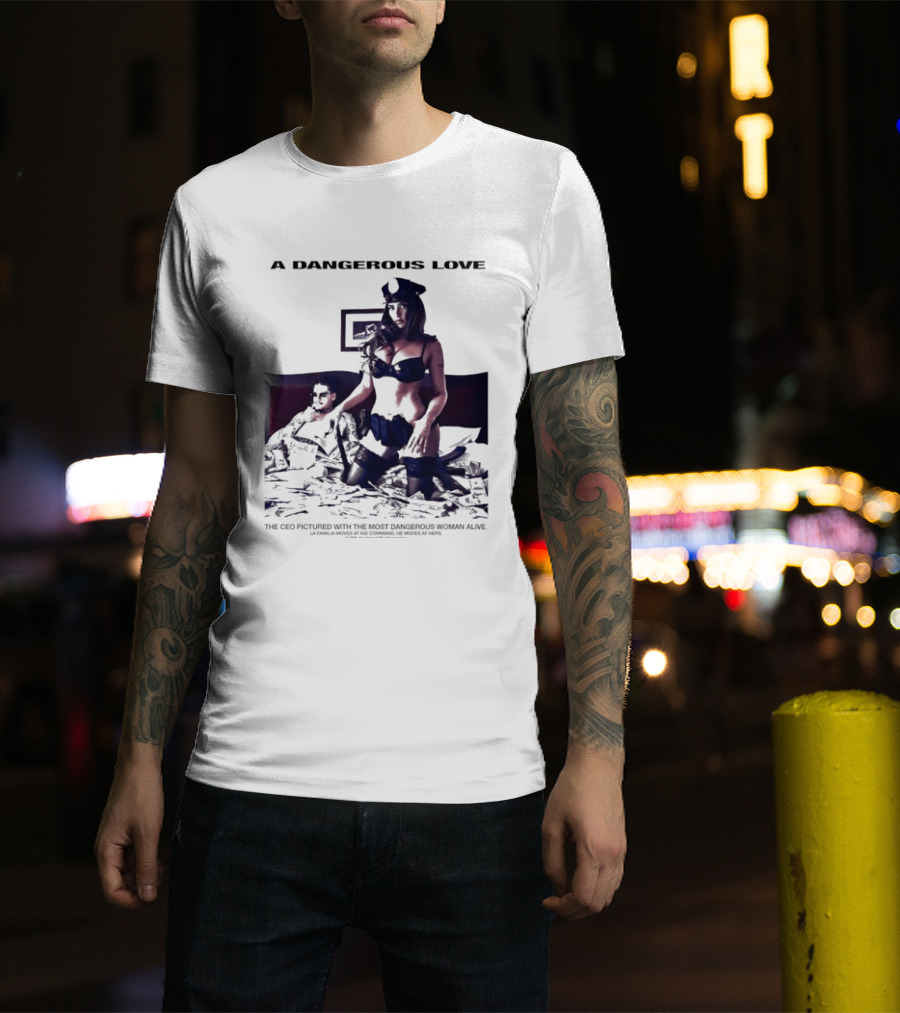 A Dangerous Love The CEO With The Most Dangerous Woman Alive T-Shirt