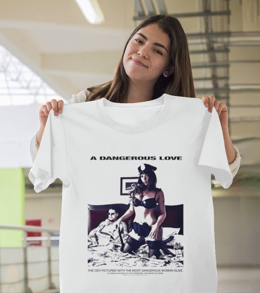 A Dangerous Love The CEO With The Most Dangerous Woman Alive T-Shirt