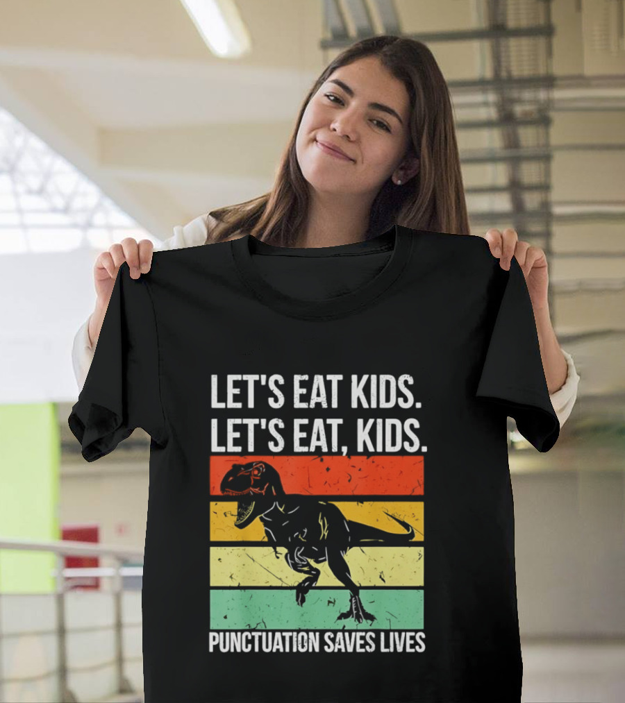 Let's Eat Kids Let's Eat Punctuation Saves Lives Dinosaur T-Shirt