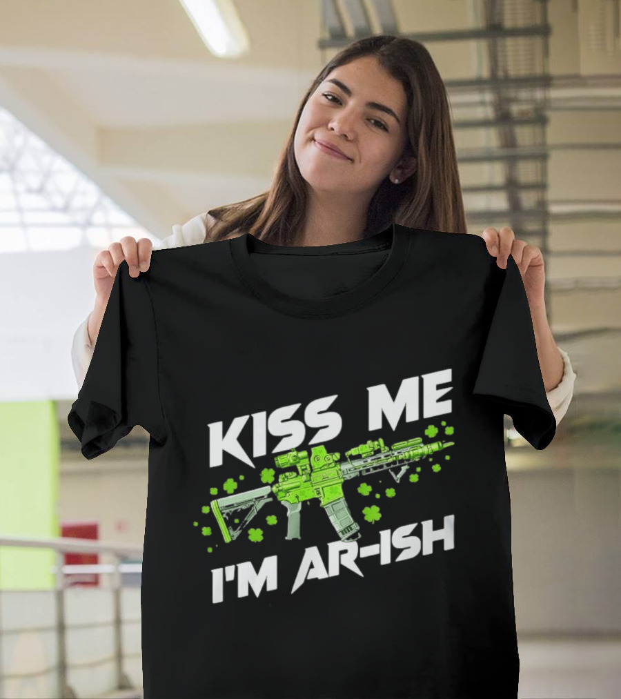 Kiss Me I'm AR Ish St. Patrick's Day Shamrock Rifle T-Shirt