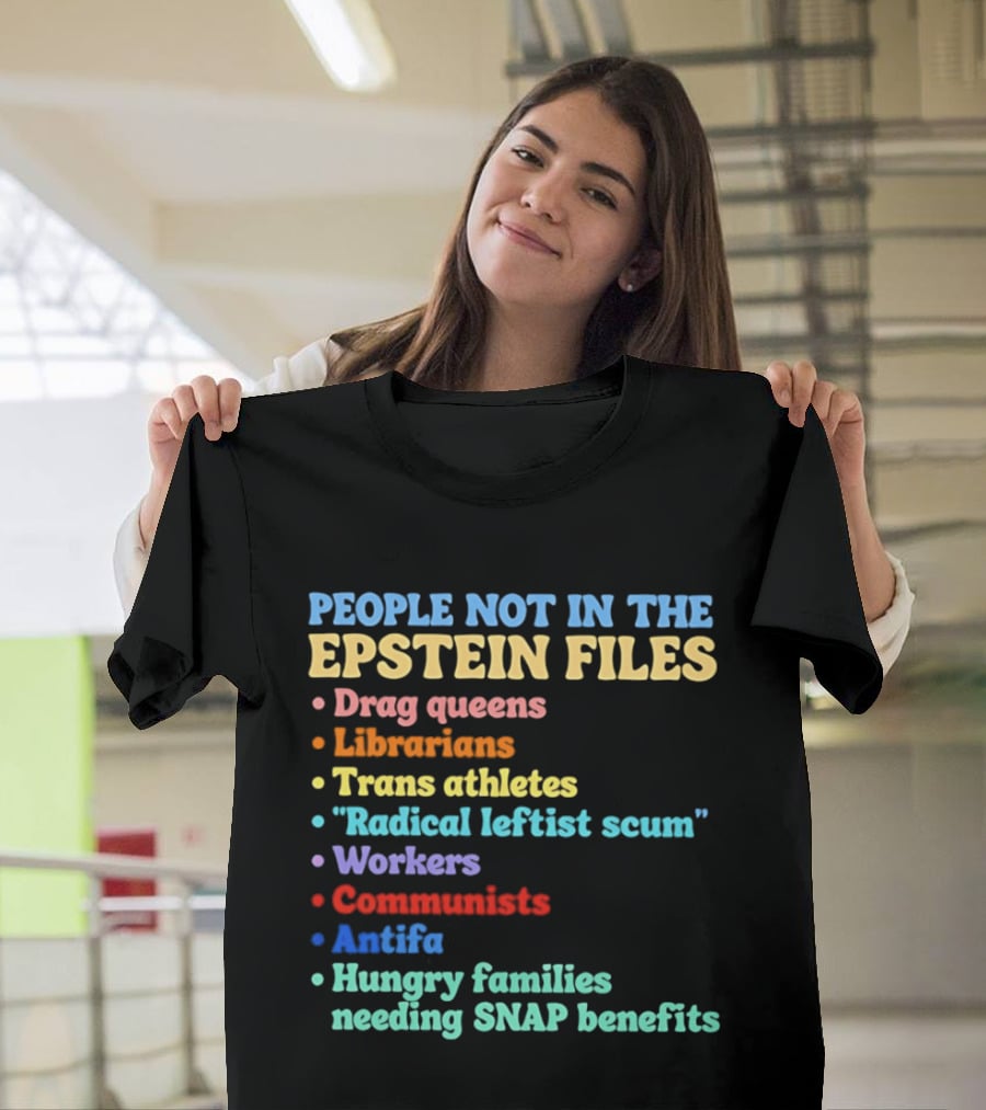 People Not In The Epstein Files T-Shirt