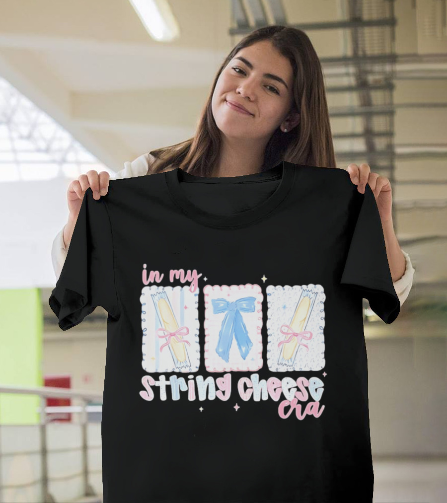 In My String Cheese Era Cheese Sticks And A Bow T-Shirt