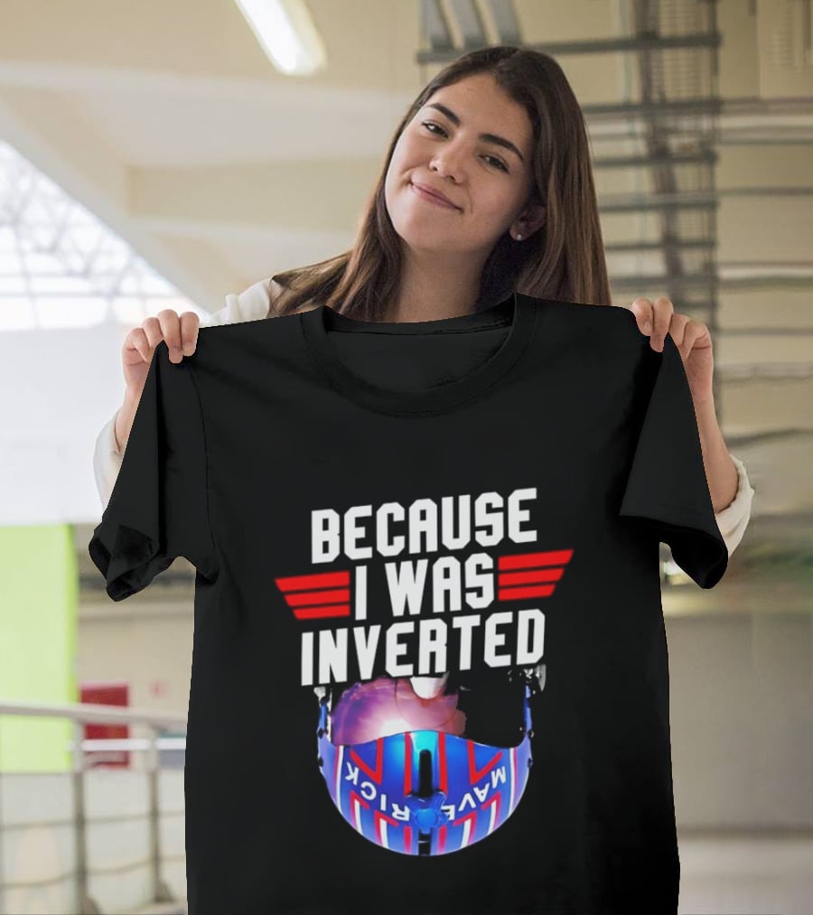 Because I Was Inverted Maverick Helmet Wings T-Shirt