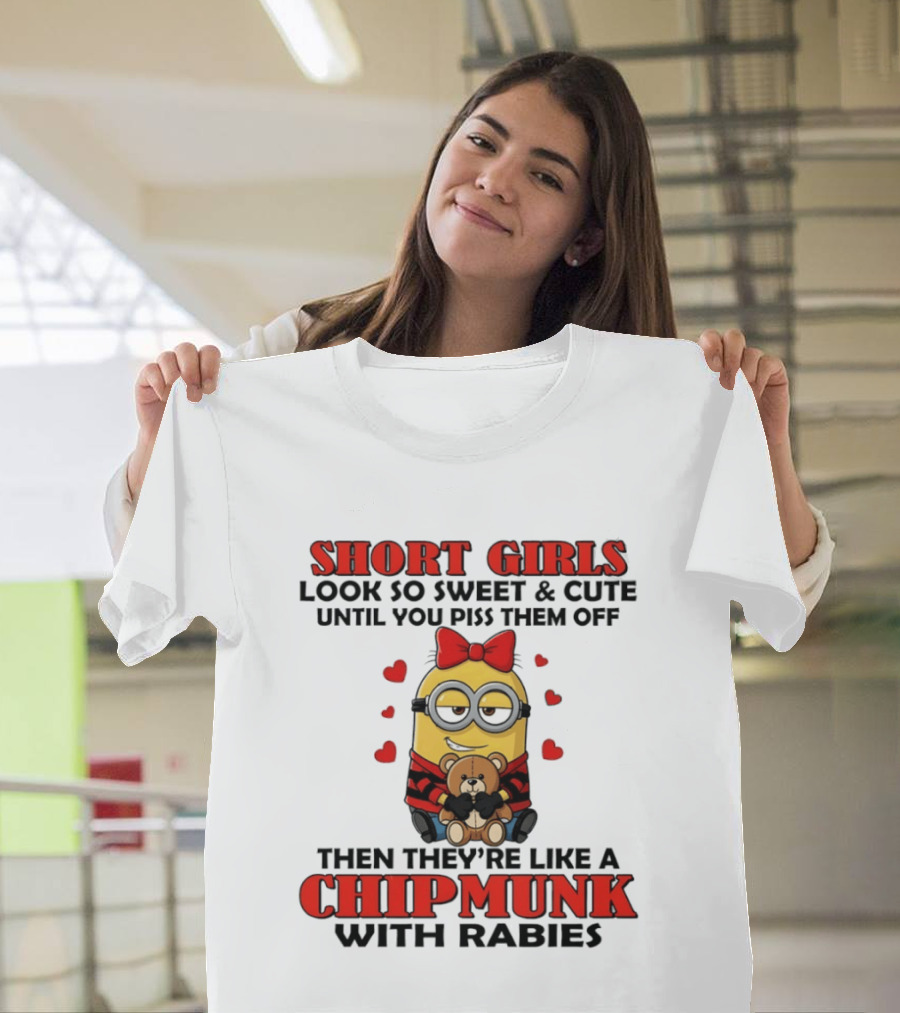 Short Girls Look So Sweet & Cute Until You Piss Them Off Then They're Like A Chipmunk With Rabies Minion With Teddy And Red Hearts T-Shirt