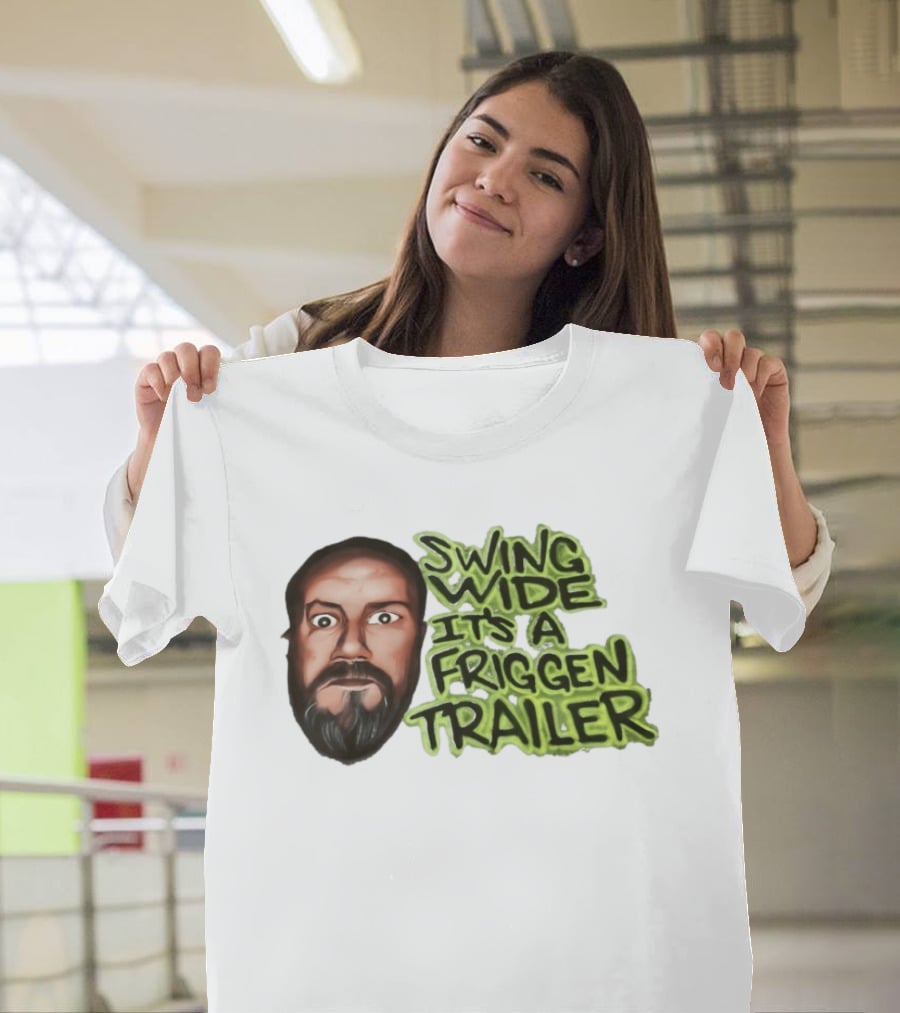 Swing Wide It's A Friggin Trailer Funny Beard Man T-Shirt