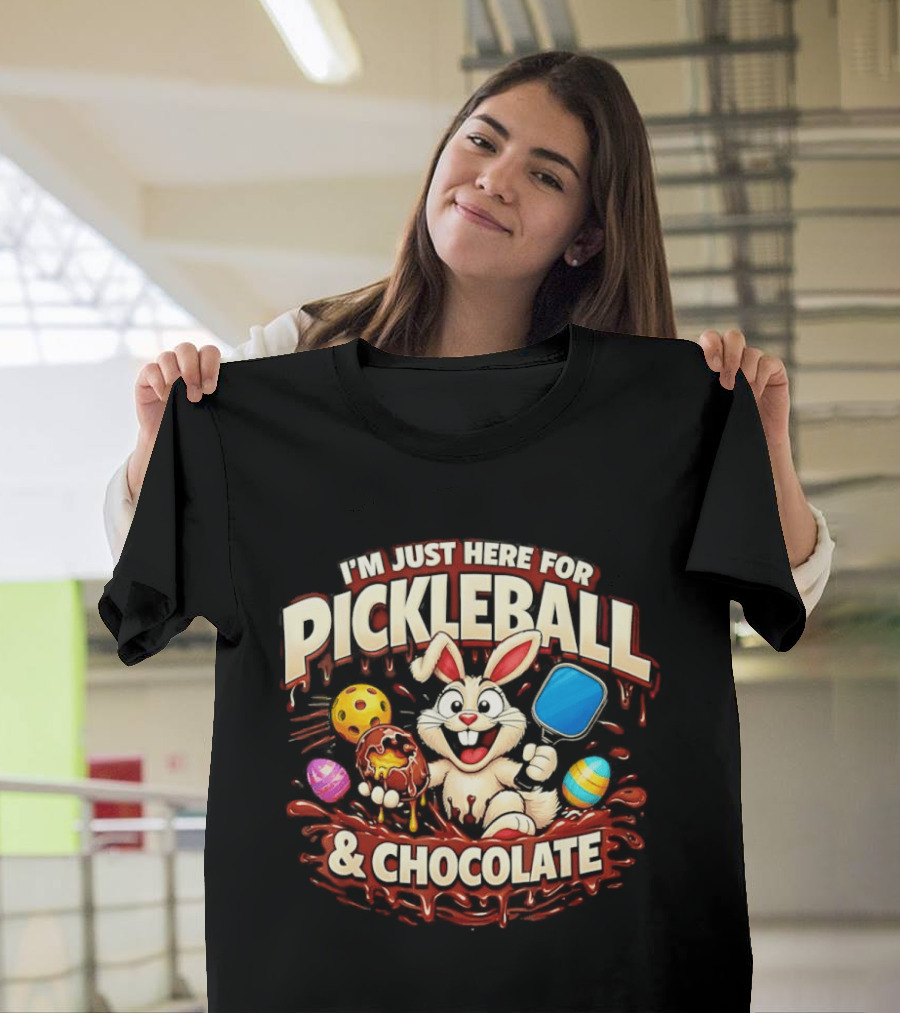 I'm Just Here For Pickleball Chocolate Bunny Paddle And Players T-Shirt