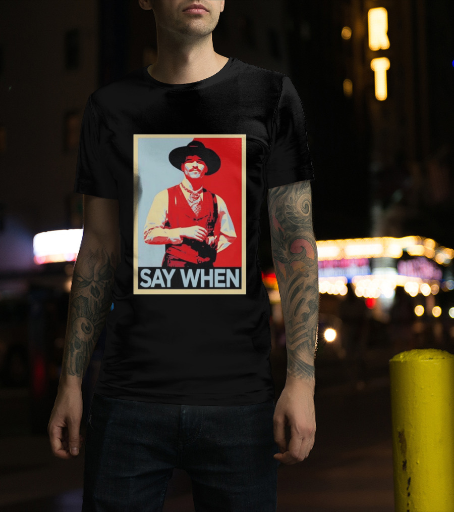 Doc Holliday Tombstone Movie Say When Hope T-Shirt