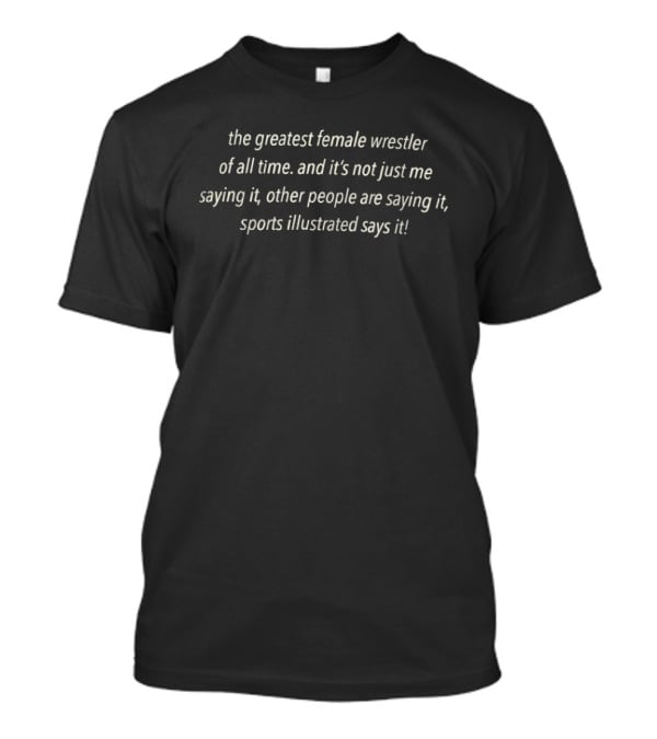 The Greatest Female Wrestler Of All Time Sports Illustrated Says It T-Shirt