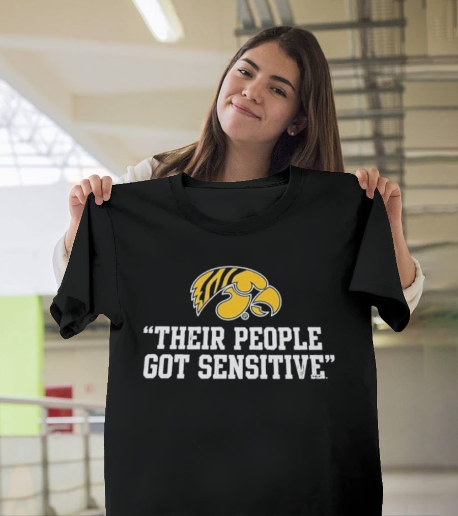 Iowa Hawkeyes Logo "Their People Got Sensitive T-Shirt