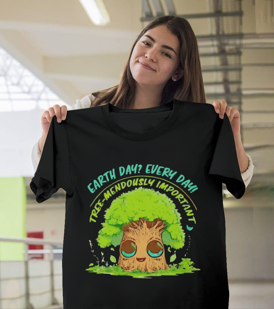 Earth Day Every Day Tree Mendously Important T-Shirt