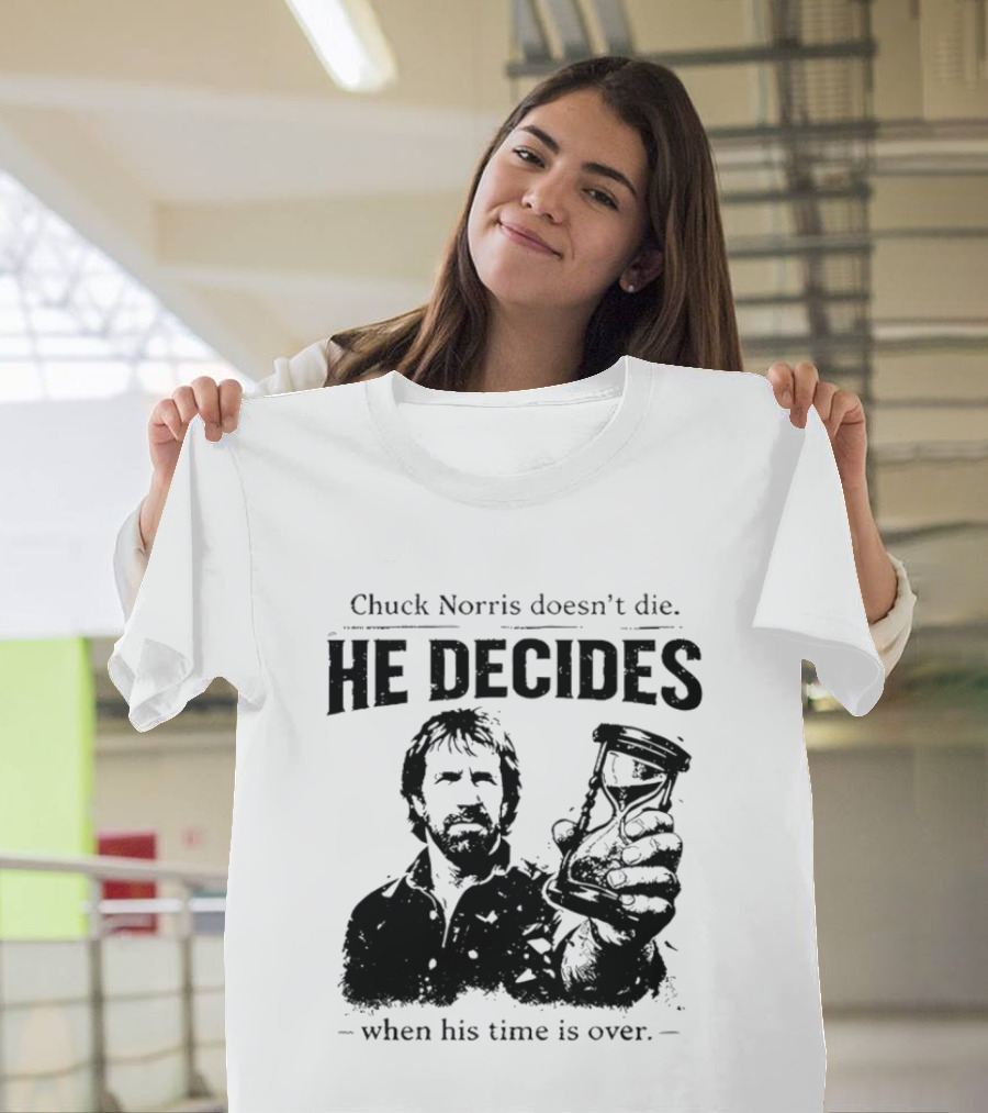 Chuck Norris Doesn't Die He Decides When His Time Is Over Hourglass T-Shirt
