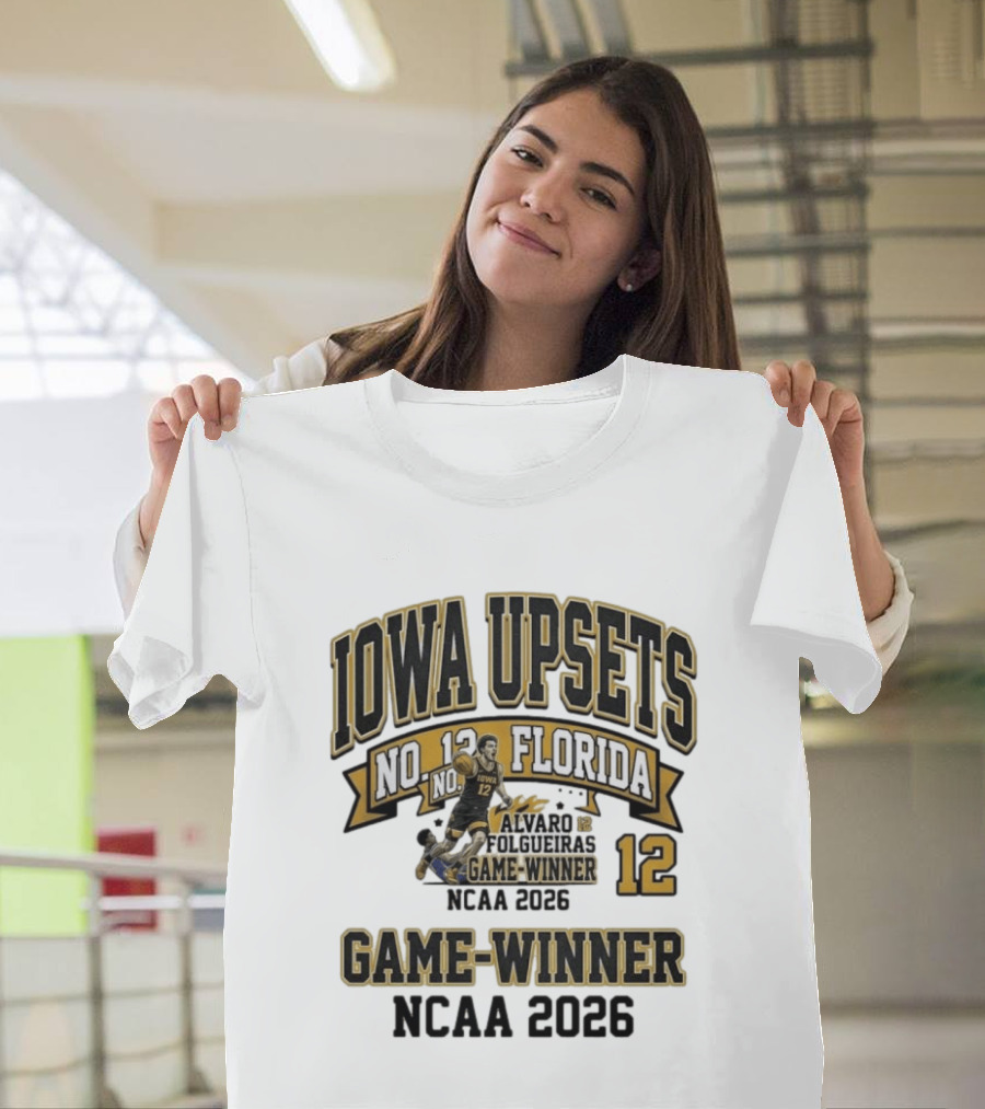 Iowa Upsets No. 12 Florida Alvaro Folgueiras Game Winner NCAA 2026 T-Shirt