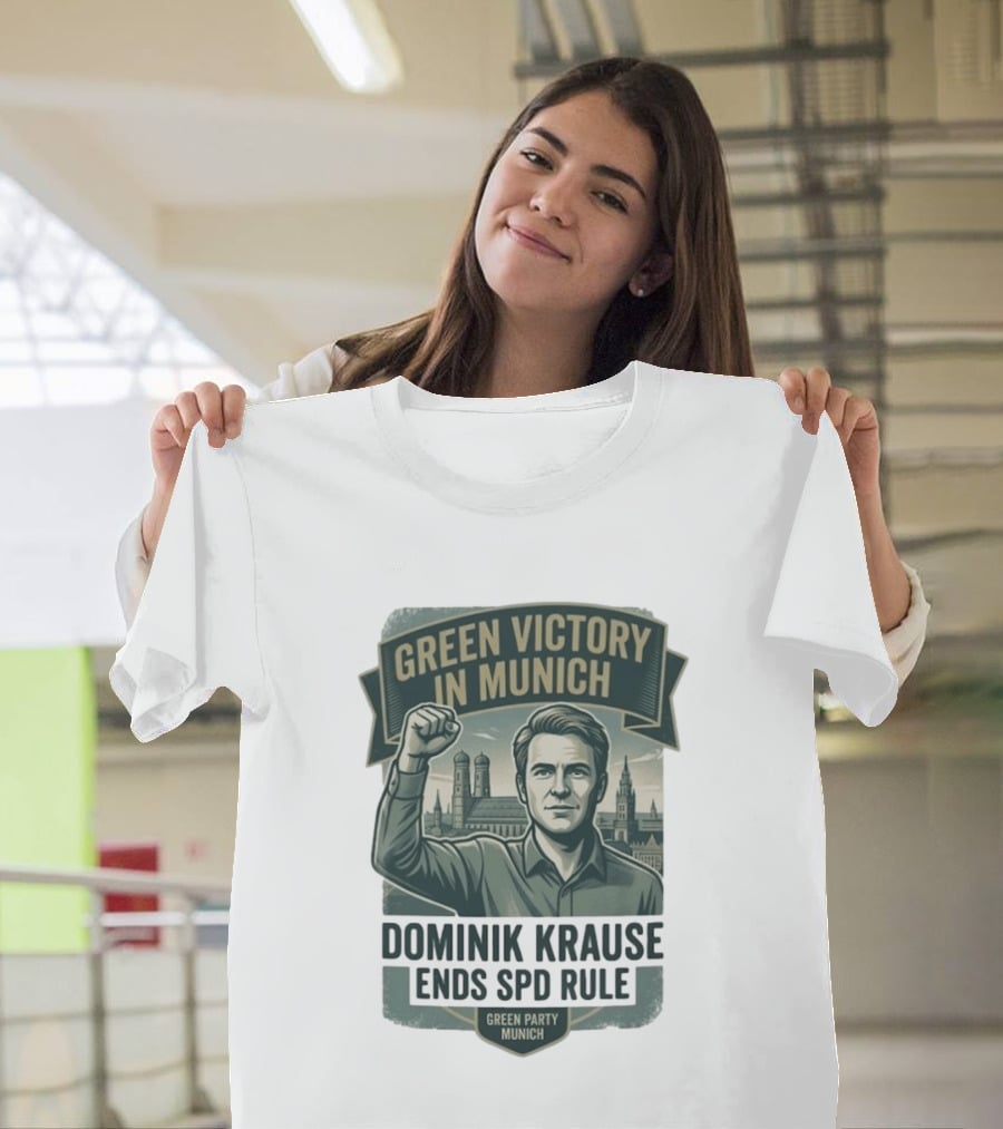 Green Victory Munich Dominik Krause Ends SPD Rule Green Party T-Shirt
