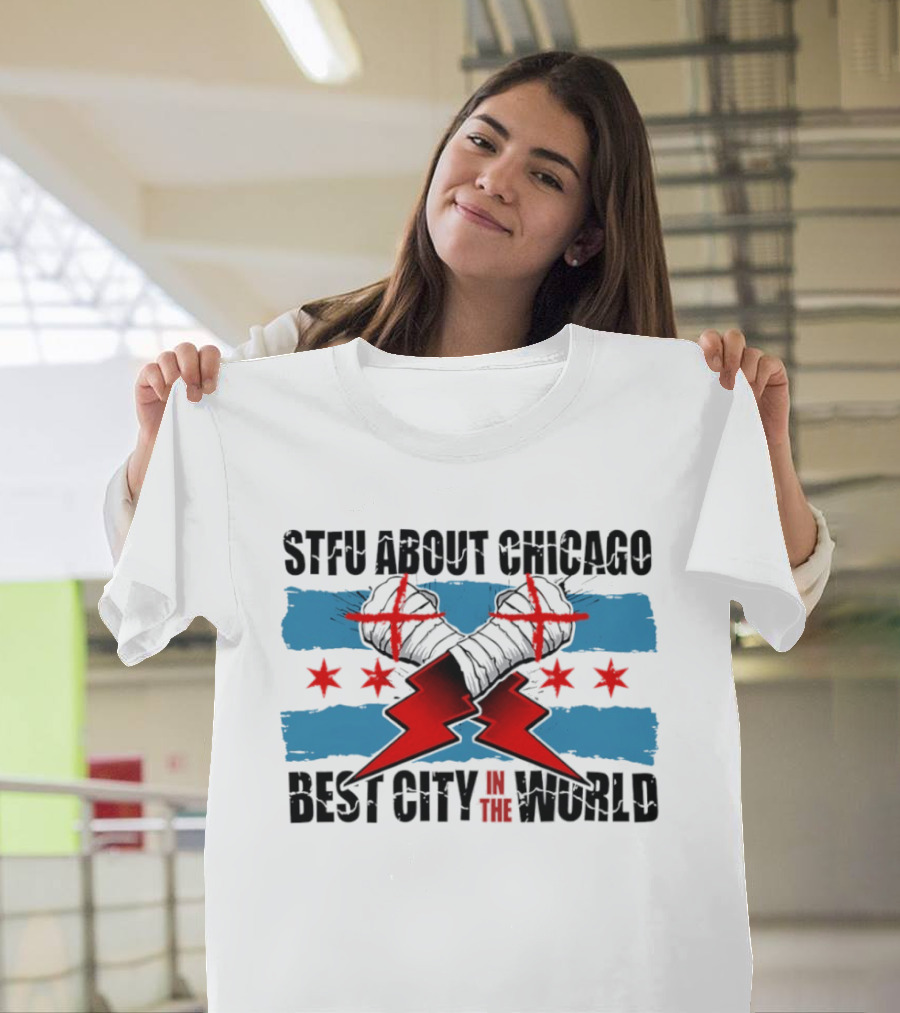 STFU About Chicago Best City In The World Flag Gloves Stars And Stripes T-Shirt