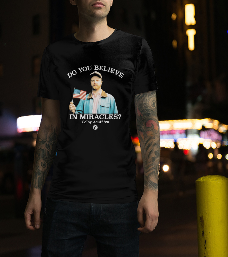 Do You Believe In Miracles Colby Acuff 2026 American Flag Gentleman T-Shirt