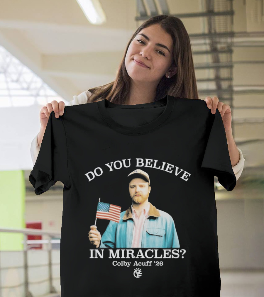 Do You Believe In Miracles Colby Acuff 2026 American Flag Gentleman T-Shirt