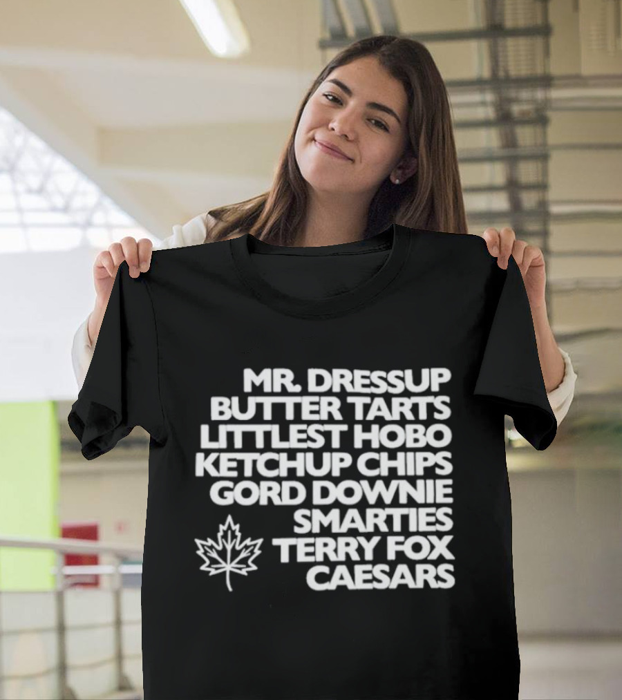Mr. Dressup Butter Tarts Littlest Hobo Ketchup Chips Gord Downie Smarties Terry Fox Caesars T-Shirt