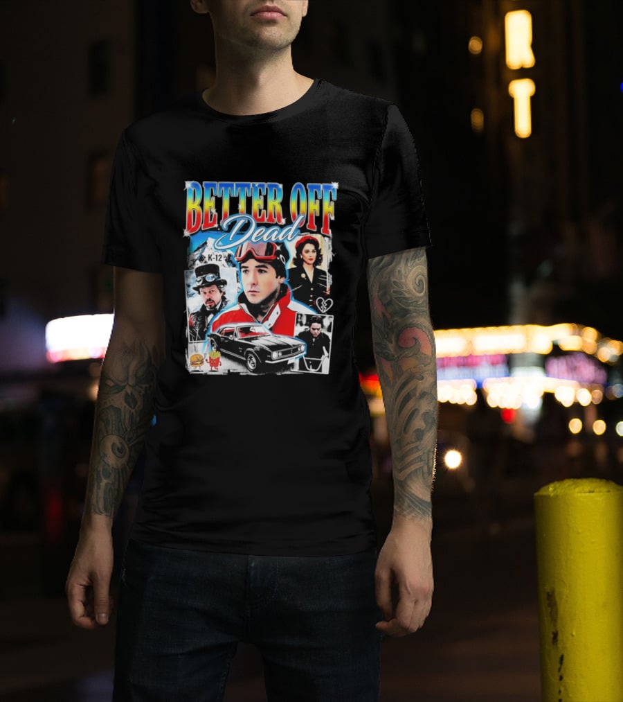 Better Off Dead Movie John Cusack K 12 Camaro Burger French Fries Heart T-Shirt