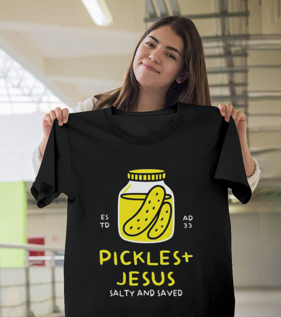Established 33 AD Pickles And Jesus Salty And Saved T-Shirt