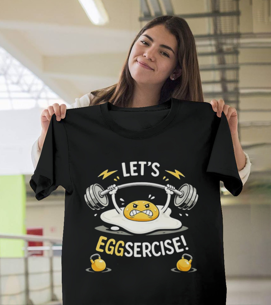 Let's Eggsercise Egg Weightlifting Fitness Motivation With Kettlebells T-Shirt