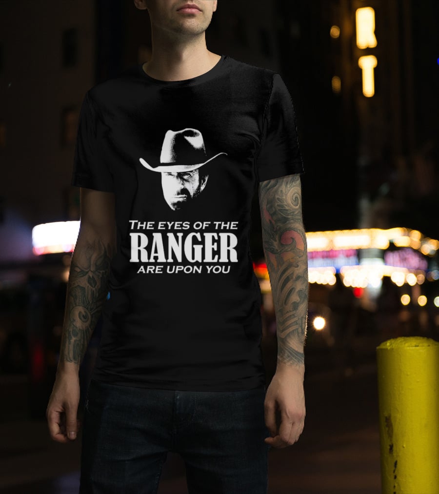 The Eyes Of The Ranger Are Upon You Cowboy Hat T-Shirt