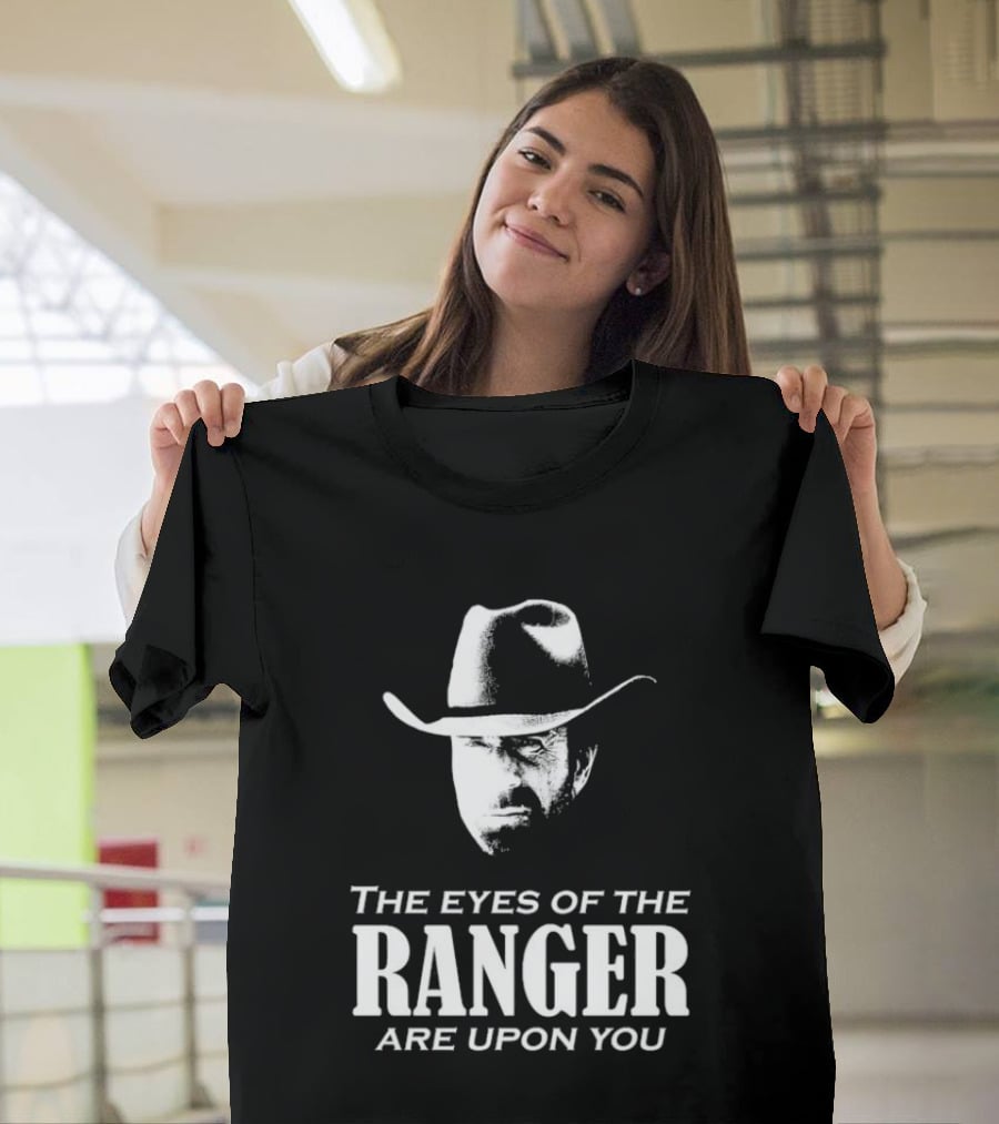 The Eyes Of The Ranger Are Upon You Cowboy Hat T-Shirt
