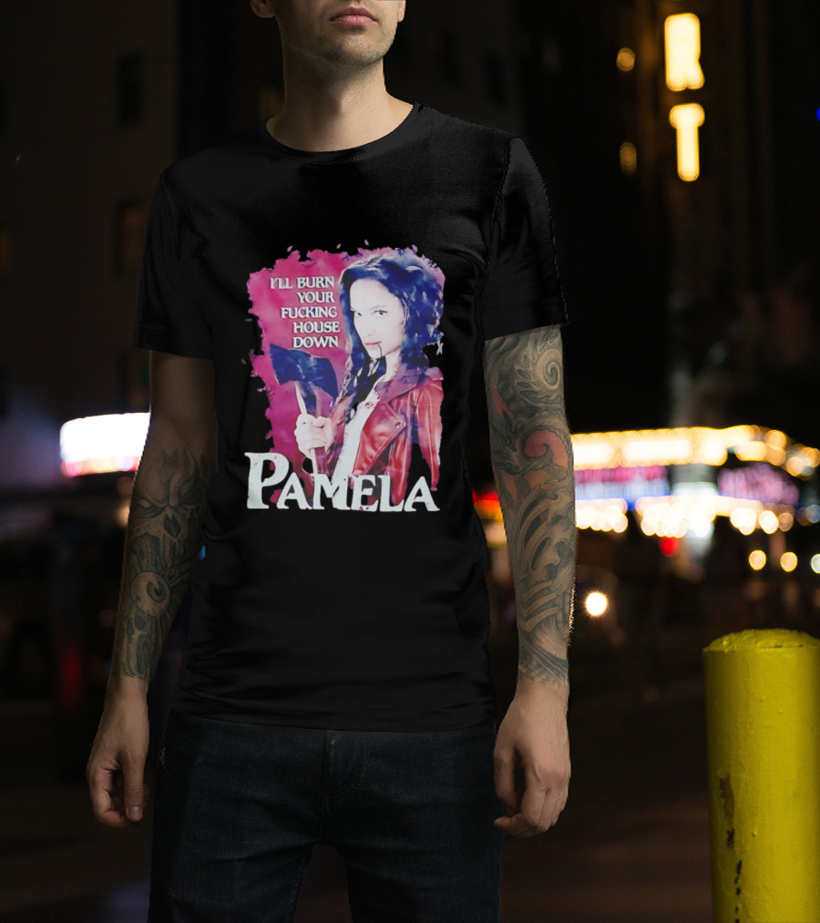 Pamela I'll Burn Your Fucking House Down Red Jacket Axe T-Shirt