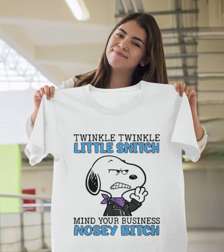 Snoopy Twinkle Twinkle Little Snitch Mind Your Business Nosey Bitch T-Shirt