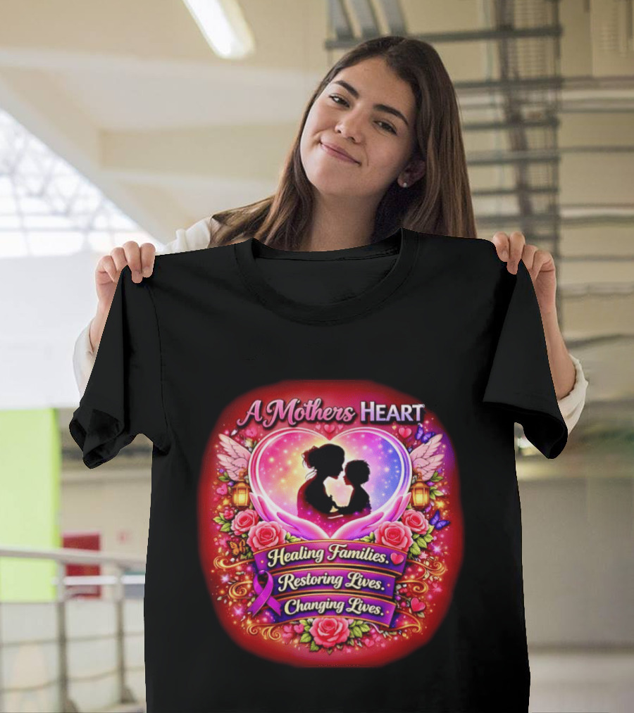 A Mothers Heart Healing Families Restoring Lives Changing Lives Colorful Roses And Angel Wings T-Shirt