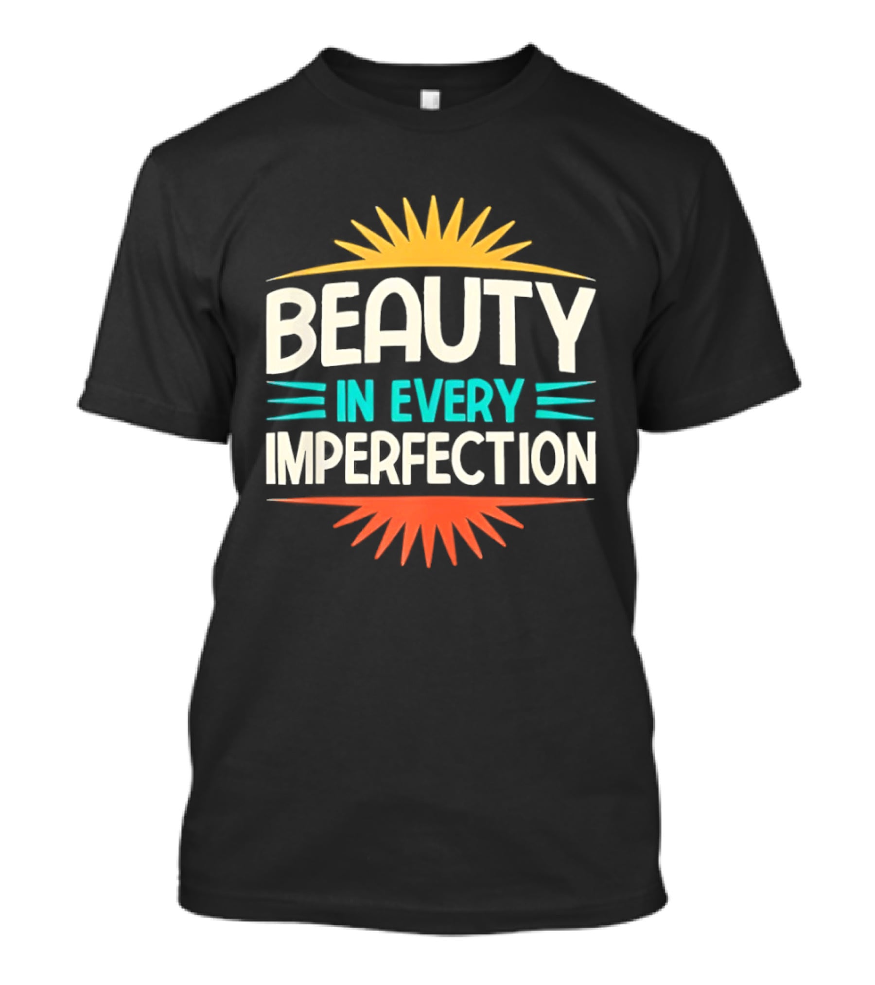 Beauty In Every Imperfection Sunburst Motivation T-Shirt