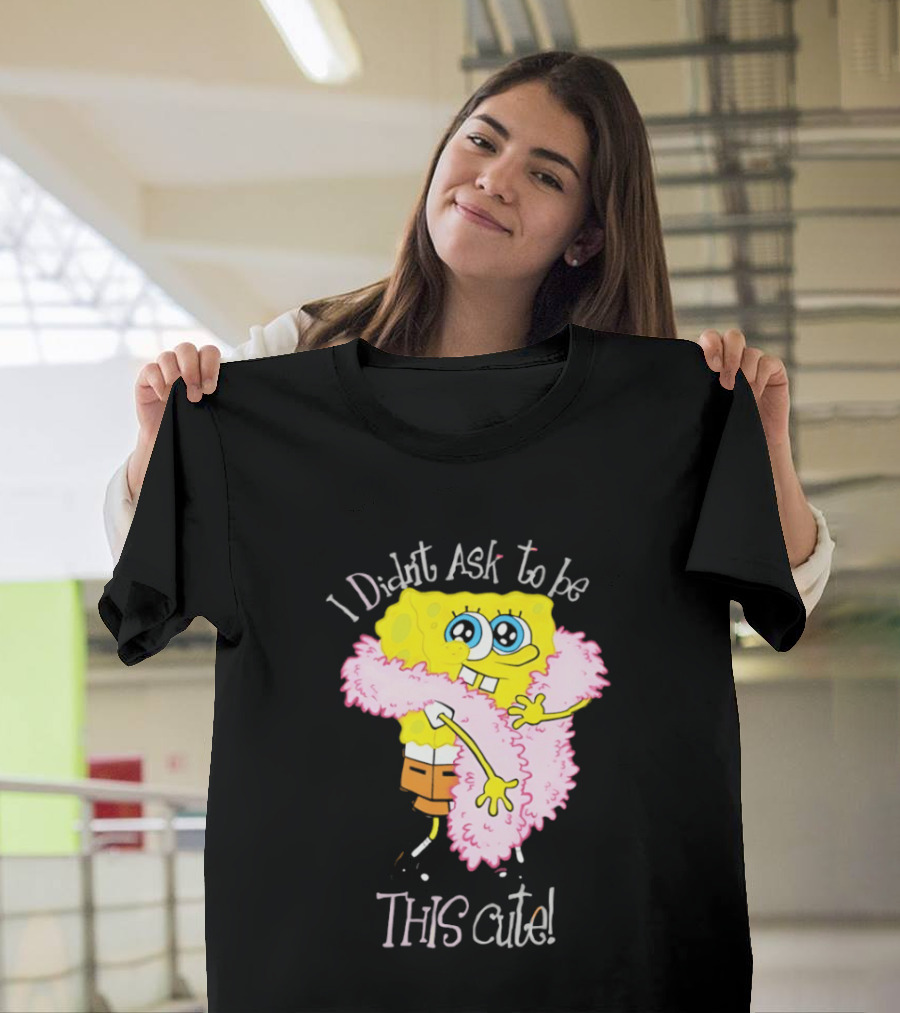 I Didn't Ask To Be This Cute SquarePants Wearing Pink Shawl T-Shirt