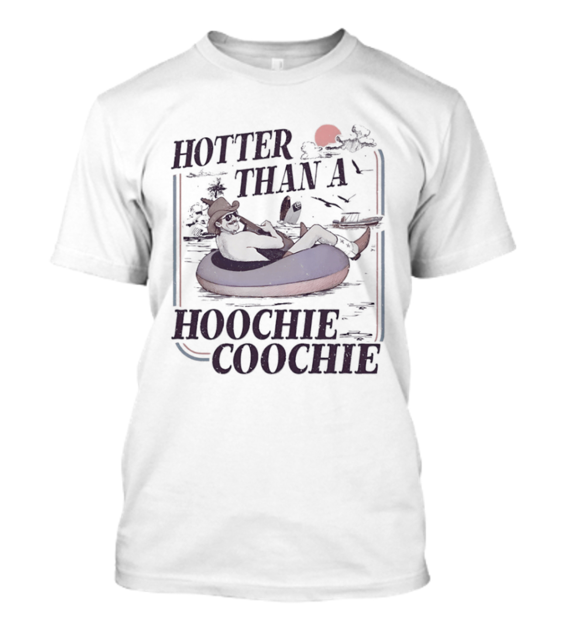 Hotter Than A Hoochie Coochie Floating Sunset Scene With Humor T-Shirt