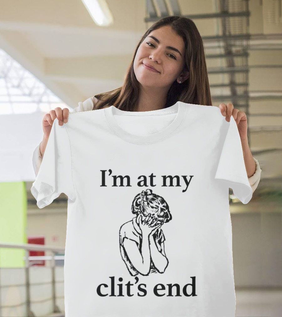 I'm At My Clit's End Phrase With Distressed Figure T-Shirt