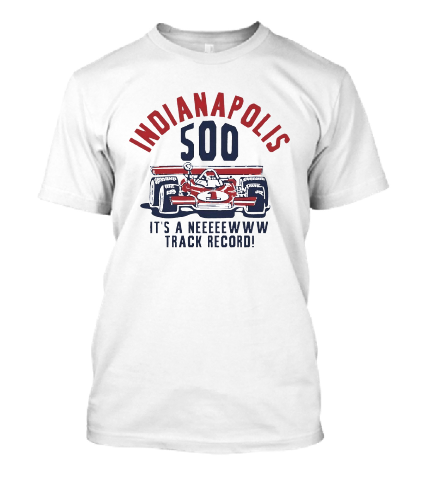 INDIANAPOLIS 500 It's A NEWWW Track Record T-Shirt