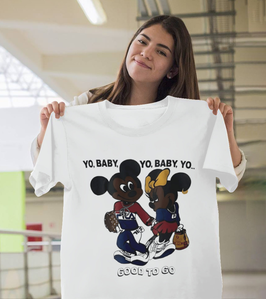 Yo Baby Yo Mickey Minnie Good To Go Fashion T-Shirt