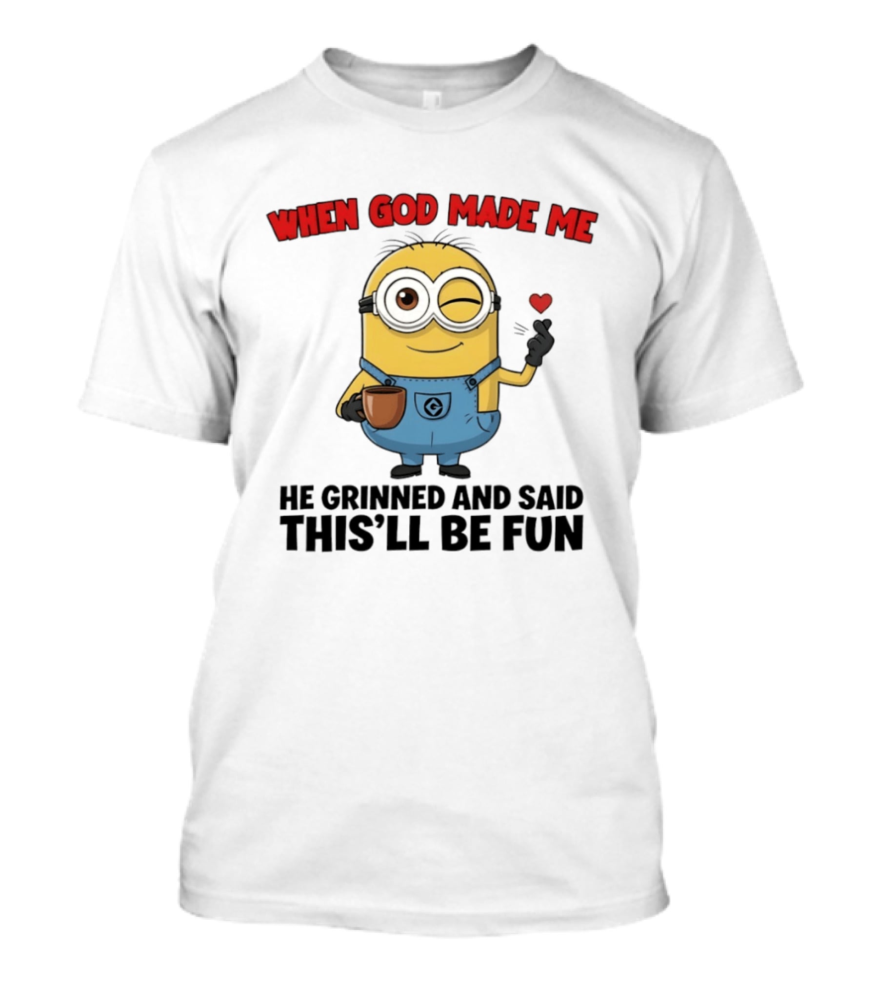 Minion When God Made Me He Grinned And Said This'll Be Fun Winking Coffee Cute Cartoon T-Shirt